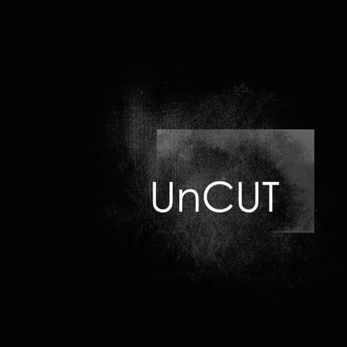 UnCUT