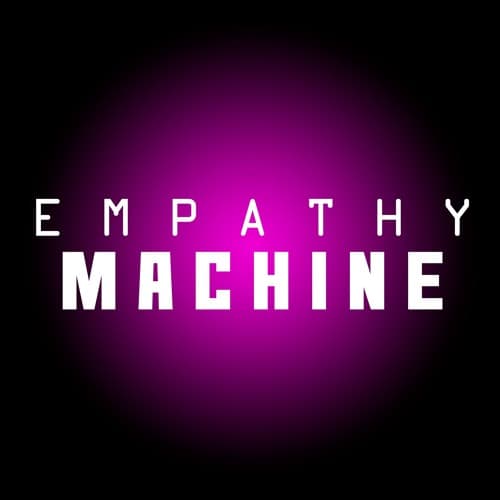 EMPATHY MACHINE portrait