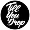 Till You Drop Profile Image