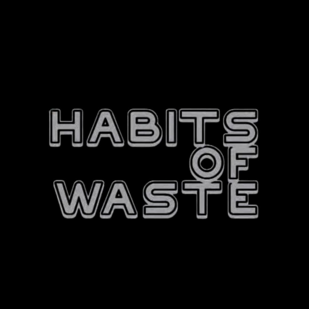 Habits Of Waste Profile Image